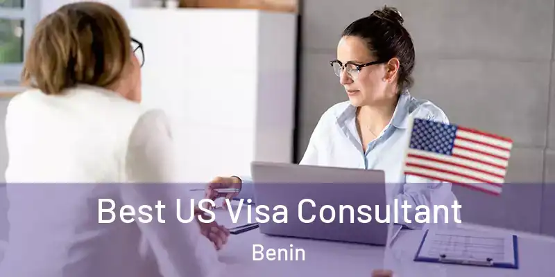  Best US Visa Consultant Benin