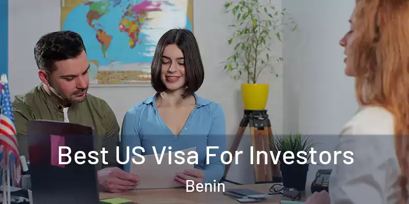  Best US Visa For Investors Benin
