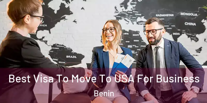  Best Visa To Move To USA For Business Benin