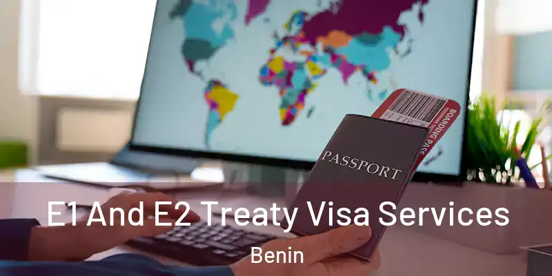  E1 And E2 Treaty Visa Services Benin