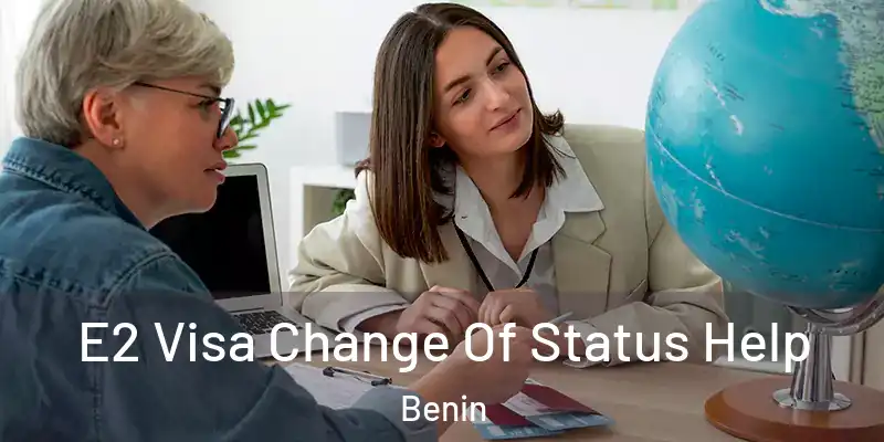  E2 Visa Change Of Status Help Benin