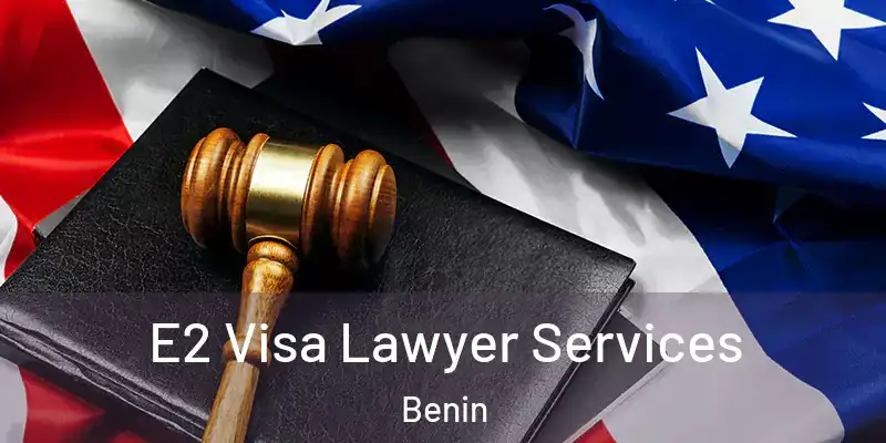  E2 Visa Lawyer Services Benin