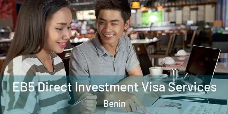  EB5 Direct Investment Visa Services Benin