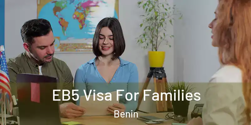  EB5 Visa For Families Benin