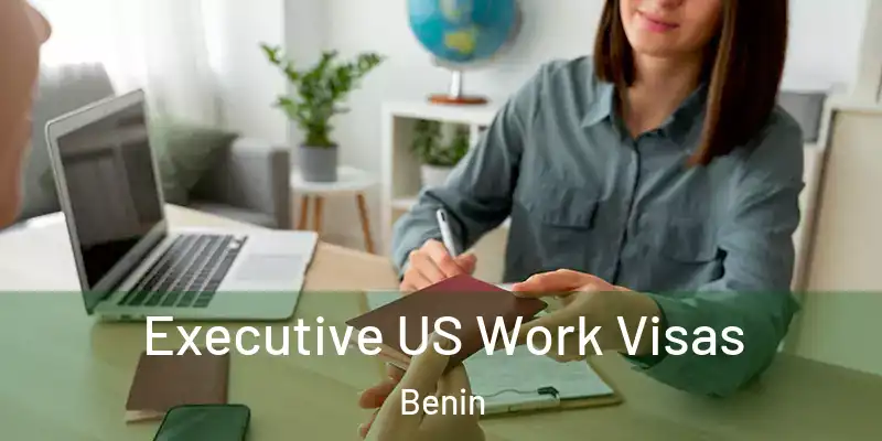  Executive US Work Visas Benin
