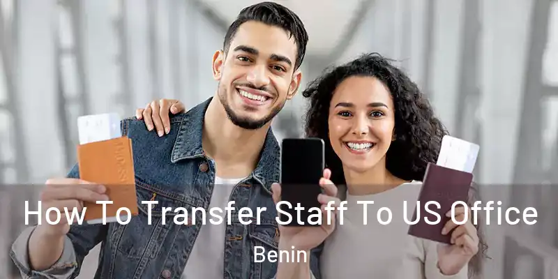  How To Transfer Staff To US Office Benin