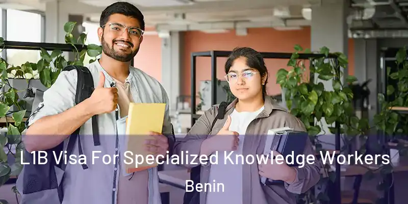  L1B Visa For Specialized Knowledge Workers Benin