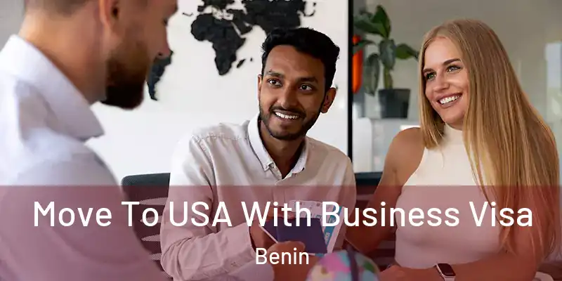  Move To USA With Business Visa Benin
