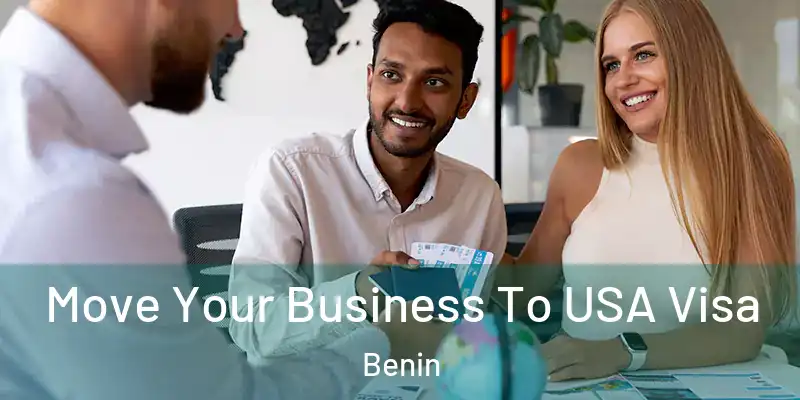  Move Your Business To USA Visa Benin