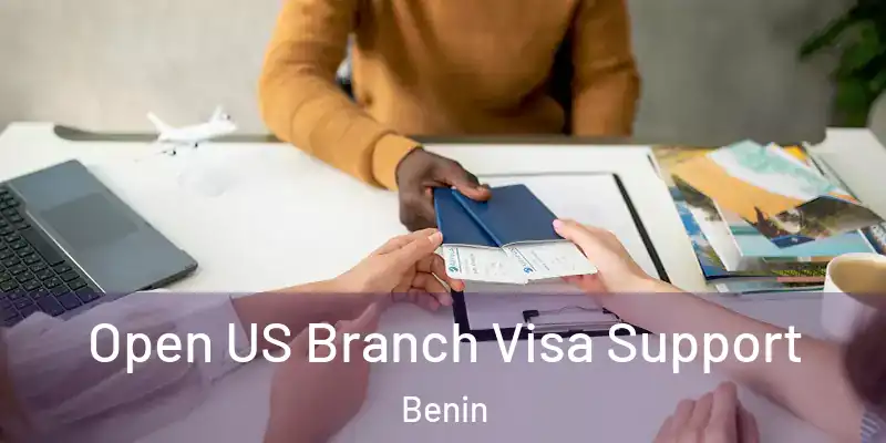  Open US Branch Visa Support Benin