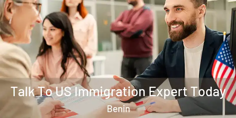  Talk To US Immigration Expert Today Benin