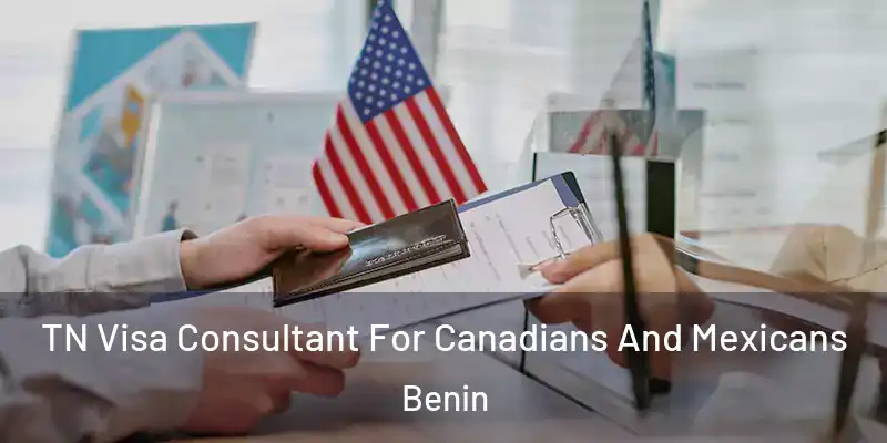  TN Visa Consultant For Canadians And Mexicans Benin