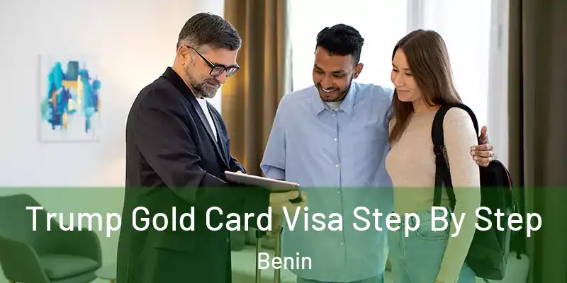  Trump Gold Card Visa Step By Step Benin