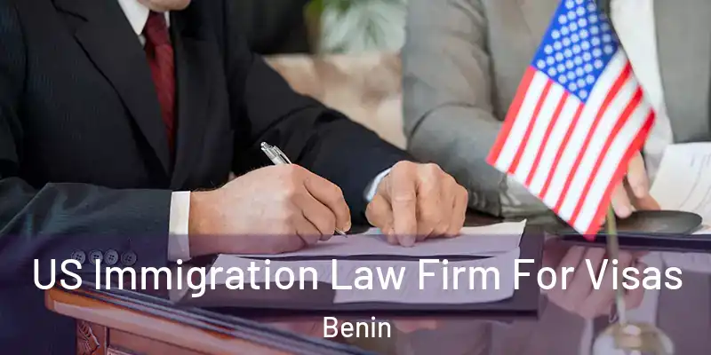  US Immigration Law Firm For Visas Benin