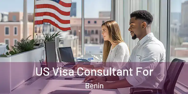  US Visa Consultant For Benin