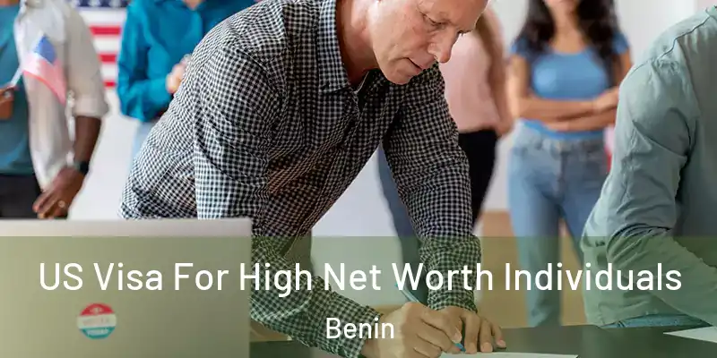  US Visa For High Net Worth Individuals Benin