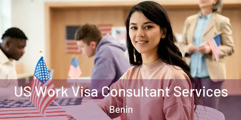  US Work Visa Consultant Services Benin