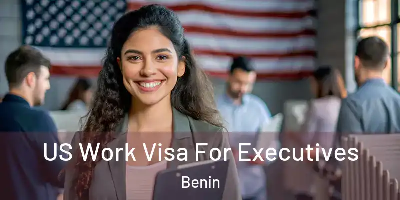  US Work Visa For Executives Benin