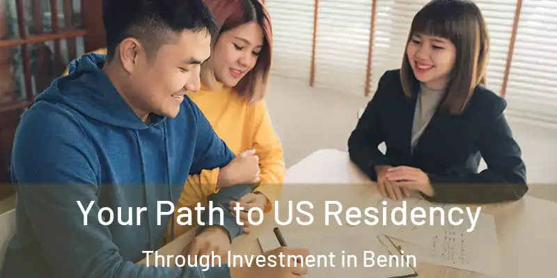  Your Path to US Residency Through Investment in Benin